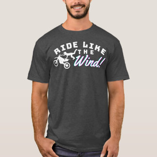 Ride like the wind T-Shirt