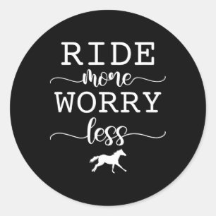Ride More Worry Less Horse Riding Equestrian Horse Classic Round Sticker