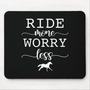 Ride More Worry Less Horse Riding Equestrian Horse Mouse Pad