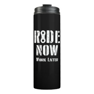 Ride Now Work Later Thermal Tumbler