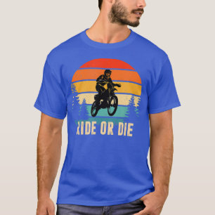 Ride Or Die Dirt Bike Motorcycle Motocross T-Shirt