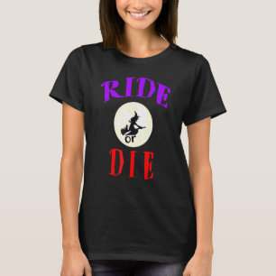 Ride Or Die Flying Witch Broomstick Halloween Nove T-Shirt