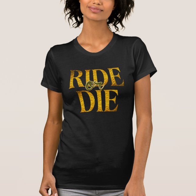 Ride or Die golden free spirit Biker womens shirt (Front)