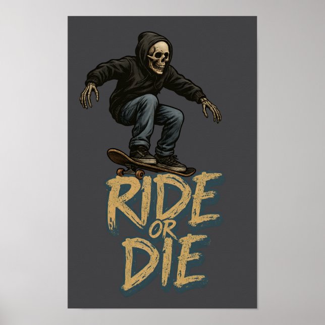 Ride Or Die Skater Skeleton -Skateboarding Graphic Poster (Front)