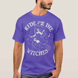 Ride Or Die Witch Broomstick Broom Cauldron Bloodc T-Shirt