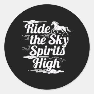 Ride The Sky Spirits High Equestrians & Horse Classic Round Sticker