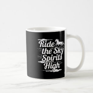 Ride The Sky Spirits High Equestrians & Horse Coffee Mug