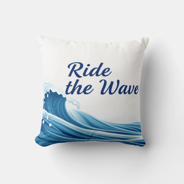 Ride The Wave Amazing Quote  Cushion (Front)