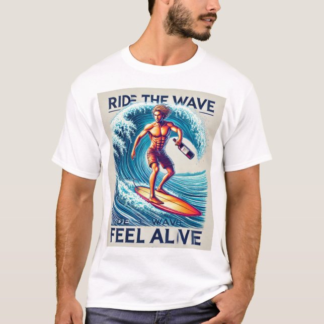 Ride the Wave , feel Alive T-Shirt (Front)