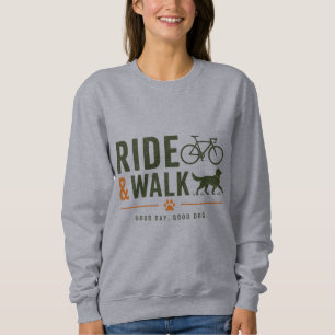 Ride Walk Dog Owner Cycling Lifestyle Sweatshirt