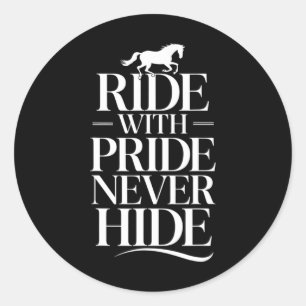 Ride With Never Hide Equestrians &amp; Horse Lover Classic Round Sticker