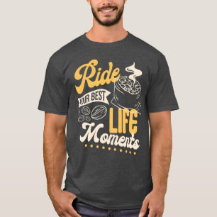 Ride Your Best Life Moments funny T-Shirt