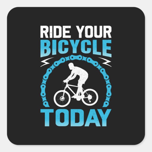 Ride Your Bicycle Today-bicycle-funny Square Sticker (Front)