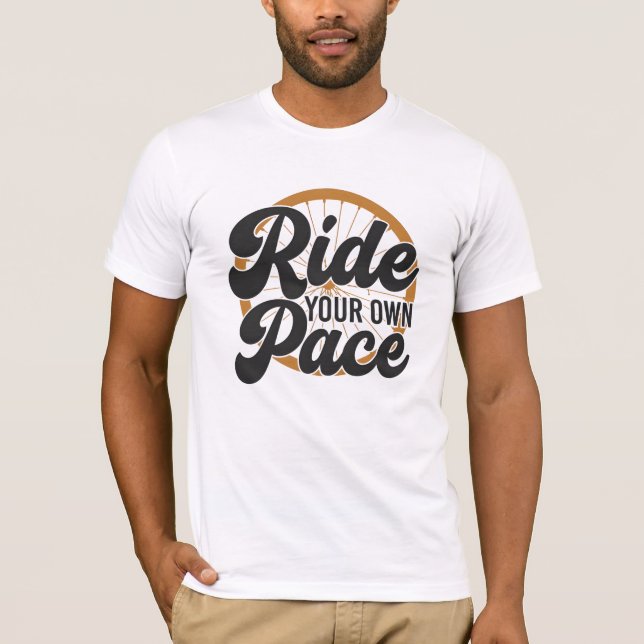 Ride Your Own Pace Cycling T-Shirt (Front)