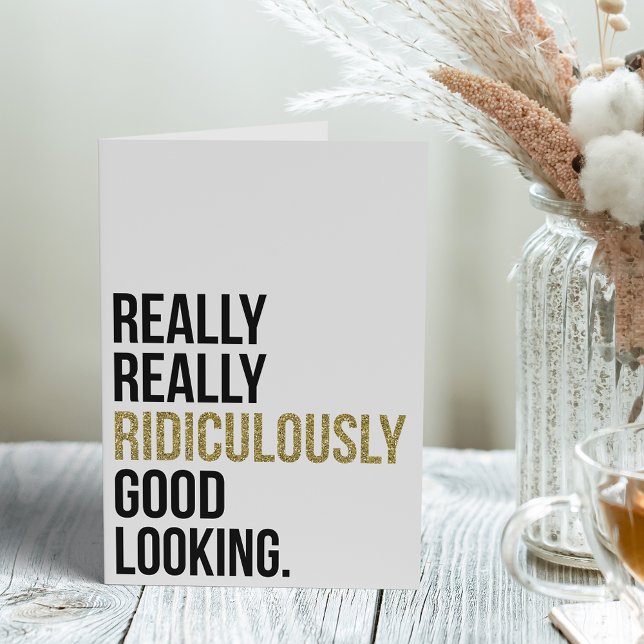 Ridiculously Good Looking Blank Card (Creator Uploaded)