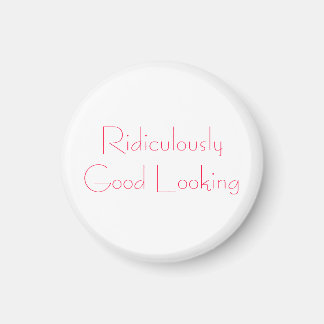 Ridiculously Good Looking Magnet