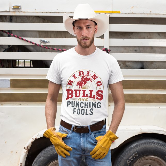 Riding Bulls and Punching Fools T-Shirt (Creator Uploaded)
