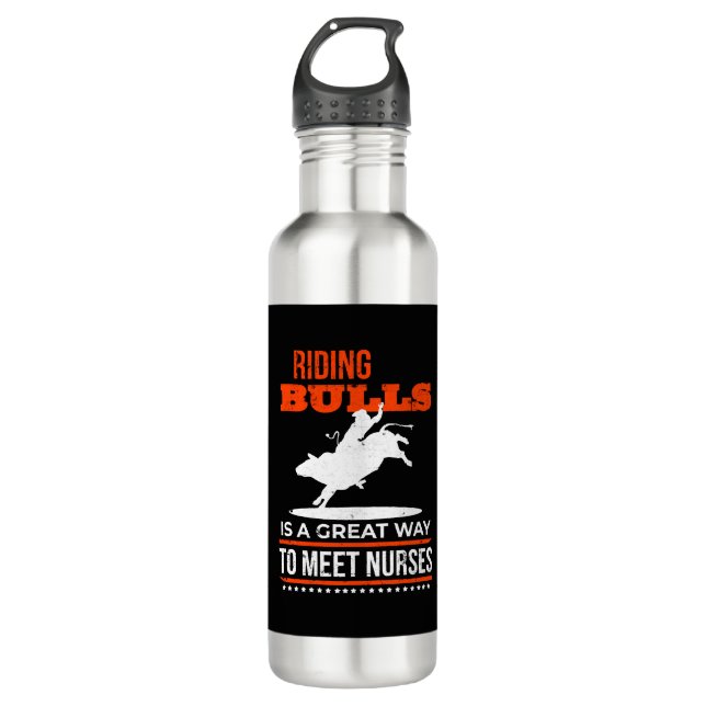 Riding Bulls Is A Great Way To Meet Nurses Rodeo 710 Ml Water Bottle (Front)