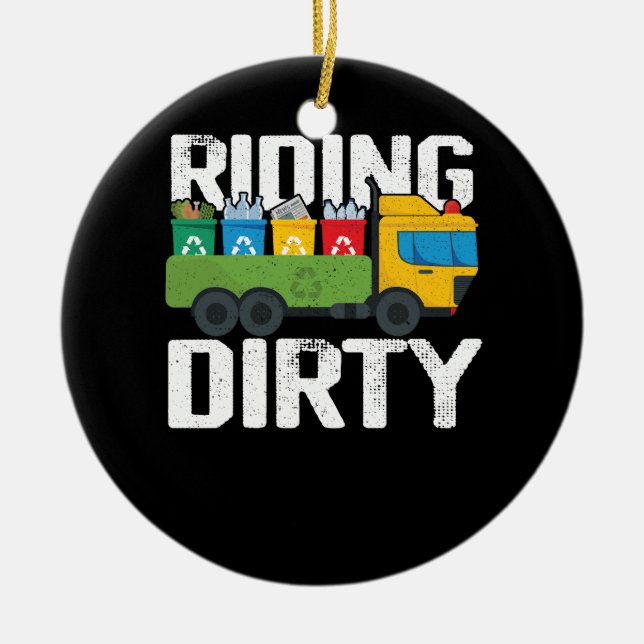 Riding Dirty Garbage Day Trash Truck Recycling Cos Ceramic Ornament (Front)