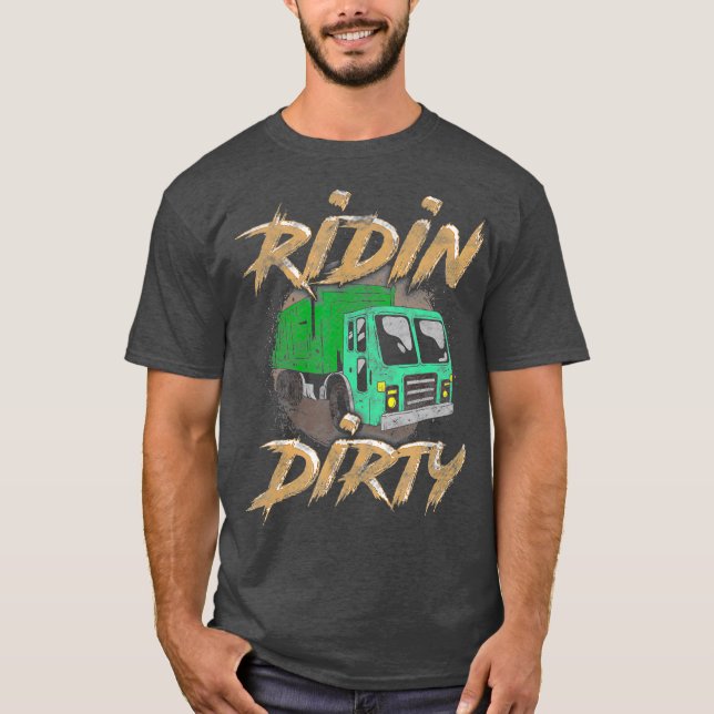 Riding Dirty Garbage Truck Driver  Sanitation T-Shirt (Front)