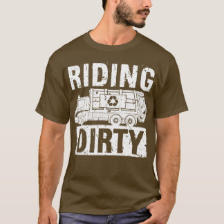 Riding Dirty Garbage Truck Funny Garbage Man T-Shirt
