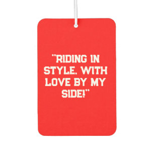 "Riding in Style, with Love by My Side!" Inspirati Car Air Freshener