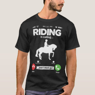Riding Is Calling I Must Go Horses Girls Hobby Rid T-Shirt