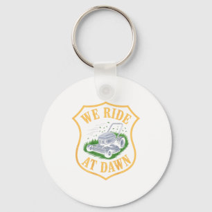 Riding Lawn Mower We Ride At Dawn Funny Lawn Mowin Key Ring