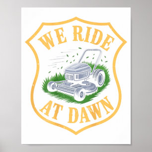Riding Lawn Mower We Ride At Dawn Funny Lawn Mowin Poster