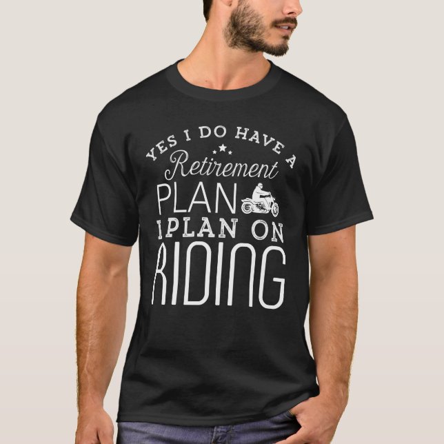 Riding lovers, retirement plan i plan on riding  T-Shirt (Front)