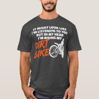 Riding My Dirt Bike In My Head Funny Dirtbike T-Shirt