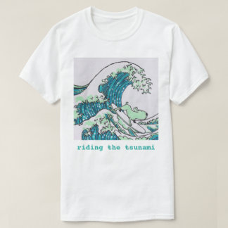 Riding the Tsunami T-Shirt