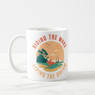 Riding The Wake Living The Dream Wakesurfing Coffee Mug