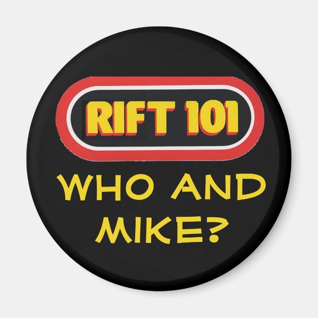 RIFT 101 - Who and Mike? Magnet (Front)