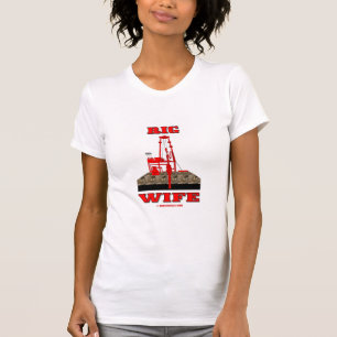 Rig Wife,Oil Field Wife,T-Shirt,Oil Rig,Gift,Oil, T-Shirt