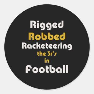Rigged Robbed Racketeering Football Short Sleeve Classic Round Sticker