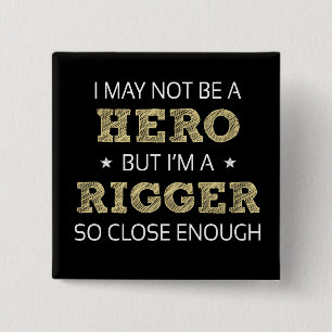 Rigger Humour Novelty 15 Cm Square Badge