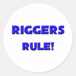 Riggers Rule! Classic Round Sticker