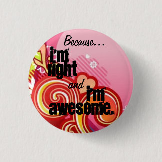 Right & Awesome 3 Cm Round Badge
