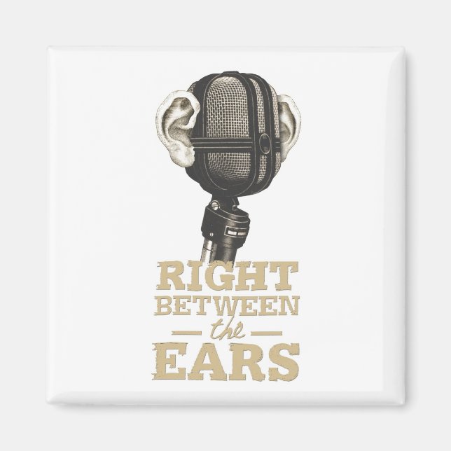 Right Between the Ears Mugs, Magnets, Etc. Magnet (Front)