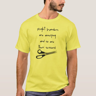 Right Handers Are Annoying T-Shirt