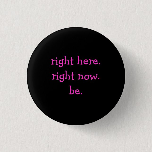 right here.right now.be. - Customised 3 Cm Round Badge (Front)