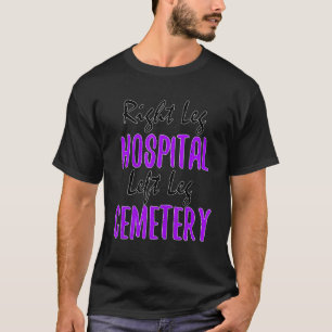 Right Leg Hospital Left Leg Cemetery Fun MMA Coach T-Shirt