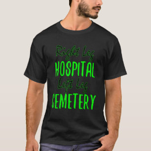 Right Leg Hospital Left Leg Cemetery Fun MMA Coach T-Shirt