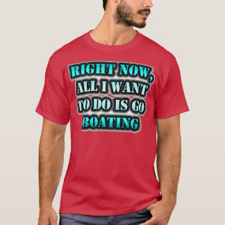 Right Now All I Want To Do Is Go Boating Triblend T-Shirt