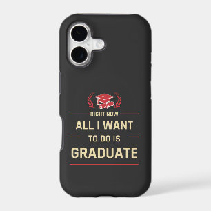 Right Now All I Want To Do Is Graduate Graduation