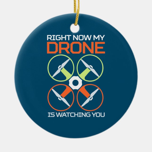 Right Now My Drone Ceramic Ornament (Front)