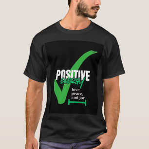 Right positive with life T-Shirt