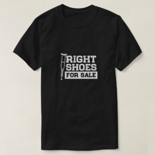 Right Shoes For Sale Amputation Walking Stick T-Shirt