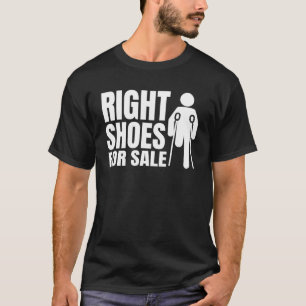 Right Shoes For Sale Crutch Wheelchair Amputation T-Shirt